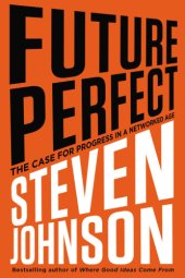 book Future perfect: the case for progress in a networked age