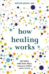 book How healing works: get well and stay well using your hidden power to heal