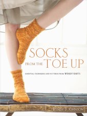 book Socks from the toe up: essential techniques and patterns from Wendy Knits