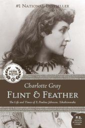 book Flint & feather: the life and times of E. Pauline Johnson, Tekahionwake