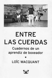 book Entre las cuerdas: cuadernos de un aprendiz de boxeador