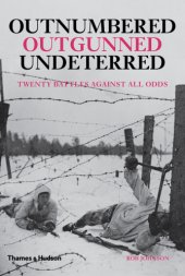 book Outnumbered, outgunned, undeterred: twenty battles against all odds