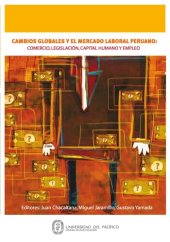 book Cambios globales y el mercado laboral peruano: comercio, legislación, capital humano y empleo