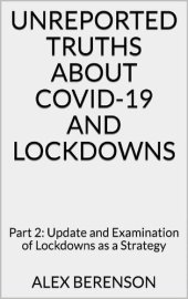 book Unreported Truths about COVID-19 and Lockdowns: Part 2: Update and Examination of Lockdowns as a Strategy