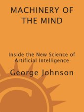 book Machinery of the mind: inside the new science of artificial intelligence