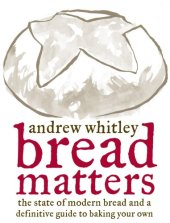 book Bread Matters: the State of Modern Bread and a Definitive Guide to Baking Your Own