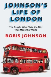 book Johnson's life of London: the people who made the city that made the world