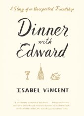 book Dinner with Edward: the story of a remarkable friendship