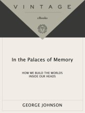 book In the palaces of memory: how we build the worlds inside our heads