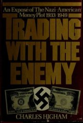 book Trading with the Enemy: An Exposé of the Nazi-American Money Plot, 1933–1949