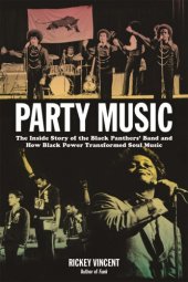 book Party music: the inside story of the Black Panthers' Band and how Black Power transformed soul music