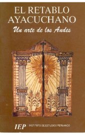 book El retablo ayacuchano. Un arte de los Andes