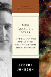 book Miss Leavitt's stars: the untold story of the woman who discovered how to measure the universe