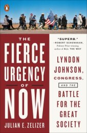 book The fierce urgency of now: Lyndon Johnson, Congress, and the battle for the Great Society