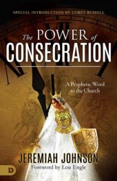 book The power of consecration: a prophetic word to the church