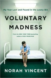 book Voluntary Madness: My Year Lost and Found in the Loony Bin