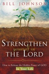 book Strengthen yourself in the Lord: how to release the hidden power of God in your life