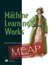 book How Machine Learning Works MEAP V05