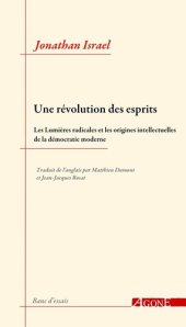 book Une révolution des esprits. Les lumières radicales et les origines intellectuelles de la démocratie moderne