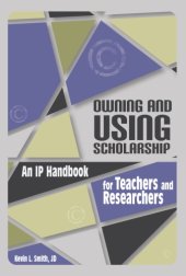 book Owning And Using Scholarship: An IP Handbook For Teachers And Researchers