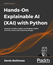 book Hands-On Explainable AI (XAI) with Python: Interpret, visualize, explain, and integrate reliable AI for fair, secure, and trustworthy AI apps