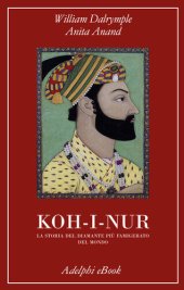 book Koh-i-nur. La storia del diamante più famigerato del mondo