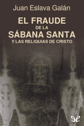 book El fraude de la Sábana Santa y las reliquias de Cristo