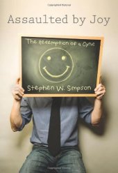 book Assaulted by Joy: The Redemption of a Cynic