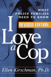 book I Love a Cop, Revised Edition: What Police Families Need to Know