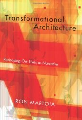 book Transformational Architecture: Reshaping Our Lives as Narrative