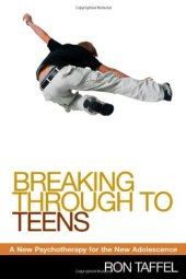 book Breaking Through to Teens: A New Psychotherapy for the New Adolescence