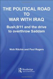 book The Political Road to War with Iraq: Bush, 9/11 and the Drive to Overthrow Saddam