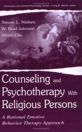 book Counseling and Psychotherapy With Religious Persons: A Rational Emotive Behavior Therapy Approach