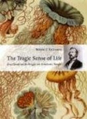 book The Tragic Sense of Life: Ernst Haeckel and the Struggle over Evolutionary Thought