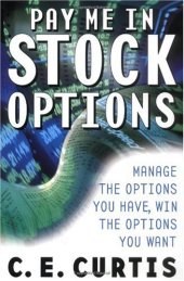 book Pay Me in Stock Options: Manage the Options You Have, Win the Options You Want