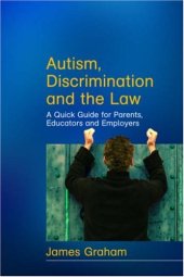 book Autism, Discrimination and the Law: A Quick Guide for Parents, Educators and Employers