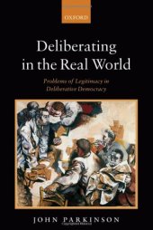 book Deliberating in the Real World: Problems of Legitimacy in Deliberative Democracy