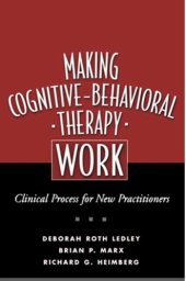 book Making Cognitive-Behavioral Therapy Work: Clinical Process for New Practitioners