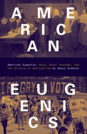 book American Eugenics: Race, Queer Anatomy, and the Science of Nationalism