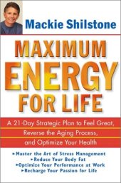 book Maximum Energy for Life: A 21-Day Strategic Plan to Feel Great, Reverse the Aging Process, and Optimize Your Health