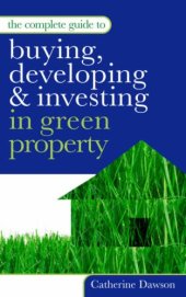 book The Complete Guide to Buying, Developing & Investing in Green Property