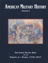 book American Military History: The United States Army and the Forging of a Nation, 1775-1917