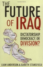 book The Future of Iraq: Dictatorship, Democracy or Division?