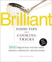 book Brilliant Food Tips and Cooking Tricks: 5,000 Ingenious Kitchen Hints, Secrets, Shortcuts, and Solutions