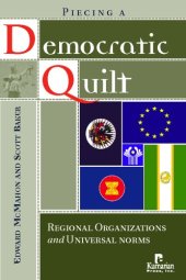 book Piecing a Democratic Quilt?: Regional Organizations and Universal Norms