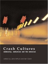 book Crash Cultures: Modernity, Mediation and the Material