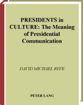 book Presidents In Culture: The Meaning Of Presidential Communication