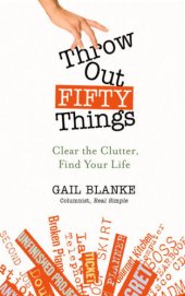 book Throw out fifty things: clear the clutter, find your life