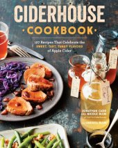 book Cider house cookbook: 127 recipes that celebrate the sweet, tart, tangy flavors of apple cider