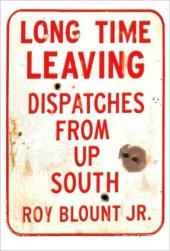 book Long time leaving: dispatches from up South